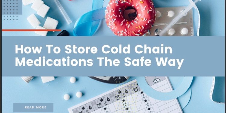 How To Store Cold Chain Medications The Safe Way